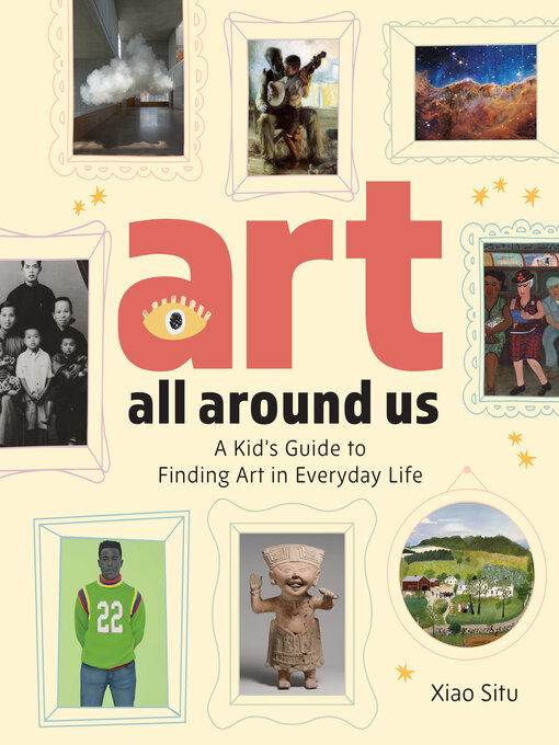 Title details for Art All Around Us by Xiao Situ - Available